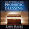 The Power of the Prophetic Blessing: An Astonishing Revelation for a New Generation (Unabridged) audio book by John Hagee