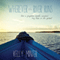 Wherever the River Runs: How a Forgotten People Renewed My Hope in the Gospel (Unabridged) audio book by Kelly Minter