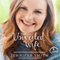 The Unveiled Wife: Embracing Intimacy with God and Your Husband (Unabridged)