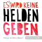 Es wird keine Helden geben audio book by Anna Seidl