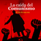 La caída del Comunismo [The Fall of Communism]: El fin de una era [The End of an Era] (Unabridged) audio book by Online Studio Productions