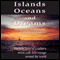 Islands, Oceans, and Dreams: The True Story of a Sailor's Seven Year Solo Voyage Around the World (Unabridged)