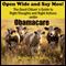 Open Wide and Say Moo!: The Good Citizen's Guide to Right Thoughts and Right Actions under Obamacare (Unabridged)