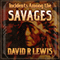 Incidents Among the Savages (Unabridged) audio book by David R. Lewis