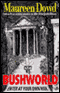 Bushworld: Enter at Your Own Risk (Unabridged) audio book by Maureen Dowd