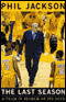 The Last Season: A Team in Search of Its Soul (Unabridged) audio book by Phil Jackson
