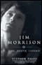 Jim Morrison: Life, Death, Legend (Unabridged) audio book by Stephen Davis