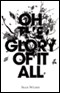 Oh the Glory of It All (Unabridged) audio book by Sean Wilsey