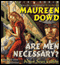 Are Men Necessary?: When Sexes Collide (Unabridged) audio book by Maureen Dowd