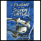 Flight of the Silver Turtle (Unabridged) audio book by John Fardell