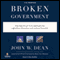 Broken Government: How Republican Rule Destroyed the Legislative, Executive, and Judicial Branches (Unabridged) audio book by John W. Dean
