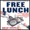 Free Lunch: How the Wealthiest Americans Enrich Themselves at Government Expense