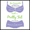 Such a Pretty Fat: One Narcissist's Quest To Discover if Her Life Makes Her Ass Look Big, Or Why Pie is Not The Answer (Unabridged) audio book by Jen Lancaster
