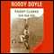 Paddy Clarke Ha-Ha-Ha audio book by Roddy Doyle