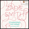 Changing My Mind (Unabridged) audio book by Zadie Smith