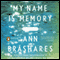 My Name Is Memory (Unabridged) audio book by Ann Brashares
