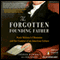 The Forgotten Founding Father: Noah Webster's Obsession and the Creation of an American Culture (Unabridged)