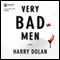 Very Bad Men: David Loogan, Book 2 (Unabridged) audio book by Harry Dolan