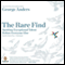 The Rare Find: Spotting Exceptional Talent Before Everyone Else (Unabridged) audio book by George Anders