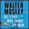 All I Did Was Shoot My Man: A Leonid McGill Mystery, Book 4 (Unabridged) audio book by Walter Mosley