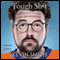 Tough Sh-t: Life Advice from a Fat, Lazy Slob Who Did Good (Unabridged) audio book by Kevin Smith