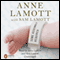 Some Assembly Required: A Journal of My Son's First Son (Unabridged) audio book by Anne Lamott, Sam Lamott