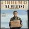 A Golden Voice: How Faith, Hard Work, and Humility Brought Me from the Streets to Salvation audio book by Ted Williams, Bret Witter