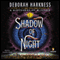 Shadow of Night (Unabridged) audio book by Deborah Harkness