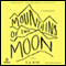 Mountains of the Moon: A Novel (Unabridged) audio book by I. J. Kay