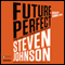 Future Perfect: The Case for Progress in a Networked Age (Unabridged)