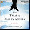 The Trial of Fallen Angels (Unabridged) audio book by James Kimmel Jr.