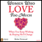 Women Who Love Too Much: When You Keep Wishing and Hoping He'll Change (Unabridged) audio book by Robin Norwood