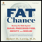 Fat Chance: Beating the Odds Against Sugar, Processed Food, Obesity, and Disease (Unabridged) audio book by Robert H. Lustig