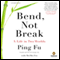 Bend, Not Break: A Life in Two Worlds (Unabridged) audio book by Ping Fu, MeiMei Fox