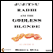 Jujitsu Rabbi and the Godless Blonde: A True Story (Unabridged) audio book by Rebecca Dana