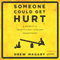 Someone Could Get Hurt: A Memoir of 21st-Century Parenthood (Unabridged)