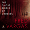 The Ghost Riders of Ordebec: A Commissaire Adamsberg Mystery, Book 9 (Unabridged) audio book by Fred Vargas