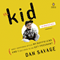 The Kid: What Happened After My Boyfriend and I Decided to Go Get Pregnant (Unabridged) audio book by Dan Savage