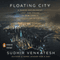 Floating City: A Rogue Sociologist Lost and Found in New York's Underground Economy (Unabridged) audio book by Sudhir Venkatesh