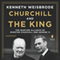 Churchill and the King: The Wartime Alliance of Winston Churchill and George VI (Unabridged) audio book by Kenneth Weisbrode