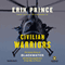 Civilian Warriors: The Inside Story of Blackwater and the Unsung Heroes of the War on Terror (Unabridged) audio book by Erik Prince
