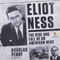 Eliot Ness: The Rise and Fall of an American Hero (Unabridged) audio book by Douglas Perry