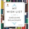 My Wish List: A Novel (Unabridged) audio book by Gregoire Delacourt, Anthea Bell (translator)
