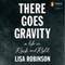 There Goes Gravity: A Life in Rock and Roll (Unabridged)