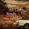 Where All Light Tends to Go (Unabridged)