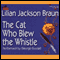 The Cat Who Blew the Whistle (Unabridged) audio book by Lilian Jackson Braun