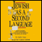 Jewish As a Second Language: How to Worry, How to Interrupt, How to Say the Opposite of What You Mean (Unabridged)
