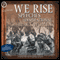We Rise: Speeches by Inspirational Black Women audio book by Michelle Obama, Shirley Chisholm, Barbara Jordan, Fannie Lou Hamer, Rosa Parks, Mary McLeod Bethune, Condoleezza Rice