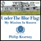 Under The Blue Flag: My Mission in Kosovo (Unabridged) audio book by Philip Kearney