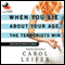 When You Lie About Your Age, The Terrorists Win: Reflections On Looking in the Mirror (Unabridged) audio book by Carol Leifer